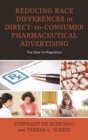 Reducing Race Differences in Direct-to-Consumer Pharmaceutical Advertising : The Case for Regulation - eBook