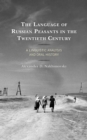Language of Russian Peasants in the Twentieth Century : A Linguistic Analysis and Oral History - eBook