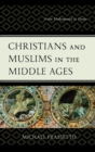 Christians and Muslims in the Middle Ages : From Muhammad to Dante - eBook