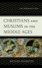 Christians and Muslims in the Middle Ages : From Muhammad to Dante - Book