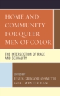 Home and Community for Queer Men of Color : The Intersection of Race and Sexuality - eBook