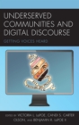 Underserved Communities and Digital Discourse : Getting Voices Heard - eBook