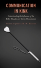 Communication in Kink : Understanding the Influence of the Fifty Shades of Grey Phenomenon - Book