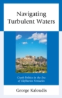 Navigating Turbulent Waters : Greek Politics in the Era of Eleftherios Venizelos - eBook
