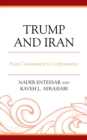 Trump and Iran : From Containment to Confrontation - eBook