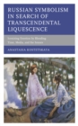 Russian Symbolism in Search of Transcendental Liquescence : Iconizing Emotion by Blending Time, Media, and the Senses - Book