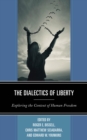 Dialectics of Liberty : Exploring the Context of Human Freedom - eBook