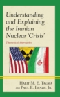 Understanding and Explaining the Iranian Nuclear 'Crisis' : Theoretical Approaches - eBook