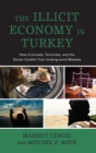 Illicit Economy in Turkey : How Criminals, Terrorists, and the Syrian Conflict Fuel Underground Markets - eBook
