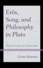 Eros, Song, and Philosophy in Plato : Towards a Synthesis of a Cultural Ideal - Book
