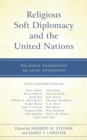 Religious Soft Diplomacy and the United Nations : Religious Engagement as Loyal Opposition - eBook