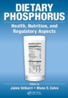Dietary Phosphorus : Health, Nutrition, and Regulatory Aspects - eBook