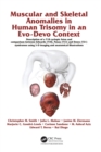 Muscular and Skeletal Anomalies in Human Trisomy in an Evo-Devo Context : Description of a T18 Cyclopic Fetus and Comparison Between Edwards (T18), Patau (T13) and Down (T21) Syndromes Using 3-D Imagi - Book