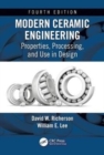 Modern Ceramic Engineering : Properties, Processing, and Use in Design, Fourth Edition - Book