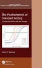 The Psychometrics of Standard Setting : Connecting Policy and Test Scores - Book