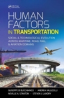 Human Factors in Transportation : Social and Technological Evolution Across Maritime, Road, Rail, and Aviation Domains - Book