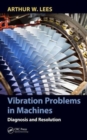 Vibration Problems in Machines : Diagnosis and Resolution - Book