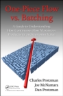 One-Piece Flow vs. Batching : A Guide to Understanding How Continuous Flow Maximizes Productivity and Customer Value - eBook