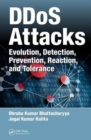 DDoS Attacks : Evolution, Detection, Prevention, Reaction, and Tolerance - Book