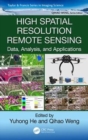 High Spatial Resolution Remote Sensing : Data, Analysis, and Applications - Book