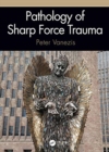Pathology of Sharp Force Trauma - Book