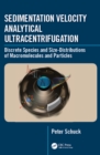 Sedimentation Velocity Analytical Ultracentrifugation : Discrete Species and Size-Distributions of Macromolecules and Particles - eBook