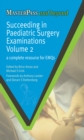 Succeeding in Paediatric Surgery Examinations, Volume 2 : A Complete Resource for EMQs - eBook