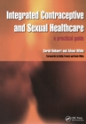 Integrated Contraceptive and Sexual Healthcare : A Practical Guide - eBook
