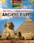 The Totally Gross History of Ancient Egypt - eBook