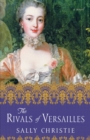 The Rivals of Versailles : A Novel - eBook