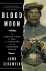 Blood Moon : An American Epic of War and Splendor in the Cherokee Nation - eBook