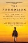The Foundling : The True Story of a Kidnapping, a Family Secret, and My Search for the Real Me - eBook