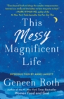 This Messy Magnificent Life : A Field Guide to Mind, Body, and Soul - Book
