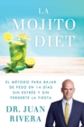 La Mojito Diet (Spanish Edition) : El metodo para bajar de peso en 14 dias sin estres y sin perderte la fiesta - eBook