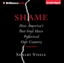 Shame : How America's Past Sins Have Polarized Our Country - eAudiobook