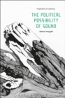 The Political Possibility of Sound : Fragments of Listening - eBook