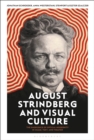 August Strindberg and Visual Culture : The Emergence of Optical Modernity in Image, Text and Theatre - eBook