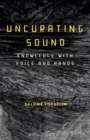 Uncurating Sound : Knowledge with Voice and Hands - eBook