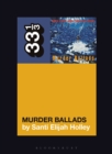 Nick Cave and the Bad Seeds' Murder Ballads - Book