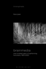 Brainmedia : One Hundred Years of Performing Live Brains, 1920–2020 - Book