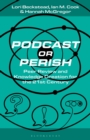 Podcast or Perish : Peer Review and Knowledge Creation for the 21st Century - eBook