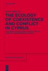 The Ecology of Coexistence and Conflict in Cyprus : Exploring the Religion, Nature, and Culture of a Mediterranean Island - eBook