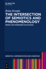 The Intersection of Semiotics and Phenomenology : Peirce and Heidegger in Dialogue - eBook