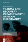 Trauma and Recovery in Early North African Christianity - eBook