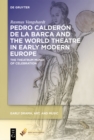 Pedro Calderon de la Barca and the World Theatre in Early Modern Europe : The Theatrum Mundi of Celebration - eBook