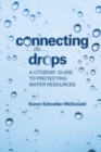 Connecting the Drops : A Citizens' Guide to Protecting Water Resources - Book