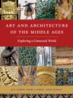 Art and Architecture of the Middle Ages : Exploring a Connected World - Book