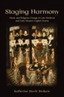 Staging Harmony : Music and Religious Change in Late Medieval and Early Modern English Drama - Book