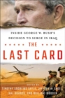 The Last Card : Inside George W. Bush's Decision to Surge in Iraq - Book
