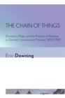 The Chain of Things : Divinatory Magic and the Practice of Reading in German Literature and Thought, 1850-1940 - Book
